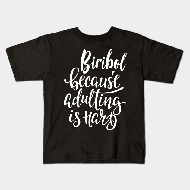 Biribol Because Adulting Is Hard Kids T-Shirt by ProjectX23Red